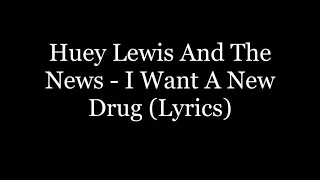 Huey Lewis And The News - I Want A New Drug (Lyrics HD)