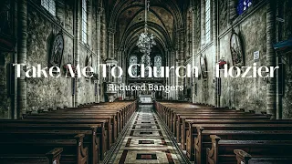 Take Me To Church - Hozier ~( S L O W E D + R E V E R B + BASS BOOST)~