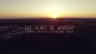 HEART OF WORSHIP - Tomee Profitt & McKenna Sabin cover