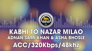 Kabhi To Nazar Milao - Adnan Sami Khan & Asha Bhosle