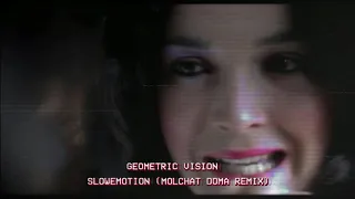 Geometric Vision - Slowemotion (Molchat Doma Remix) [Official video ]