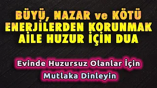 BÜYÜ NAZAR ve KÖTÜLÜKLERDEN KORUNMA AİLE DUASI DİNLE Dualar Hazinesi