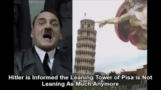 Hitler is Informed the Leaning Tower of Pisa is Not Leaning As Much Anymore