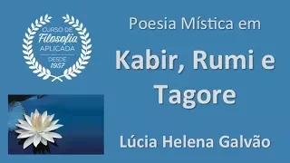 Reflexões sobre a poesia de Kabir, Rumi e Tagore (2018) - Prof. Lúcia Helena Galvão de Nova Acrópole