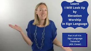 I Will Look by by Elevation Worship in Sign Language (Part 4 of 4 in ASL tutorial) ASL Cover