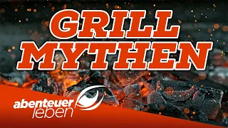 Deutschlands bekannteste Grill-Mythen: Was stimmt und was nicht? | Abenteuer Leben | Kabel Eins