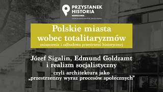 👥Józef Sigalin, Edmund Goldzamt i realizm socjalistyczny – cykl Polskie miasta wobec totalitaryzmów