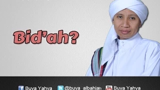 Apa itu Bid'ah ? - Buya Yahya Menjawab