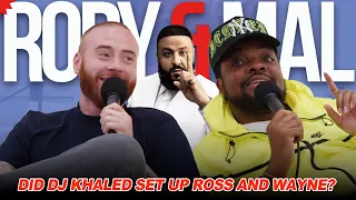 Did DJ Khaled Set Up Ross and Wayne? | Episode 97 | NEW RORY & MAL