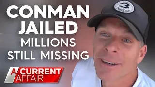 Conman jailed, but millions still missing | A Current Affair