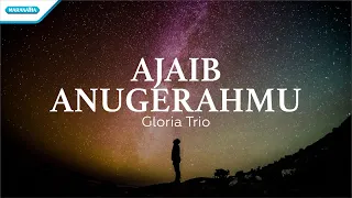 Ajaib AnugerahMu - Gloria Trio (with lyric)