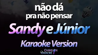 🔥 Não Dá Pra Não Pensar - Sandy e Júnior (Karaokê Version) (Cover)