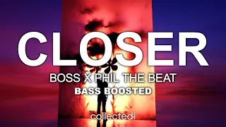 BOSS & Phil The Beat - Closer 🔊 [Bass Boosted]