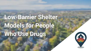 HHRC Webinar: Low-Barrier Shelter Models for People Who Use Drugs