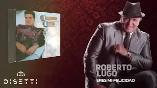 Roberto Lugo - Eres Mi Felicidad (Audio Oficial) | Salsa Romántica
