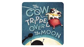 The Cow Tripped Over The Moon | Tony Wilson & Laura Wood | Read Aloud | Storytime | Aust. Teacher