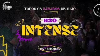 H2o INTENSE | 04/05/2024