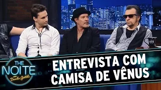 The Noite (01/09/15) - Entrevista com Camisa de Vênus