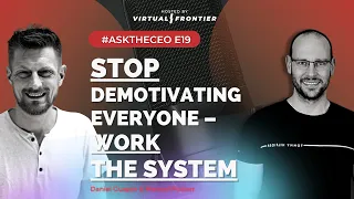 STOP Demotivating Everyone - Work The System – E 19 - #AskTheCEO