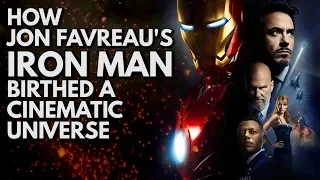 How Jon Favreau's Iron Man Birthed A Cinematic Universe | Video Essay