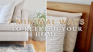 7 Simple + MINIMAL Ways to Refresh Your Home