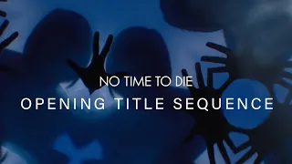 No Time to Die Opening Title Sequence