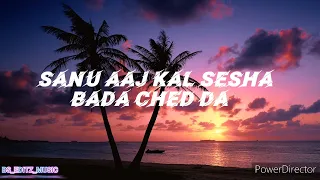 SANU AAJ KAL SEESHA BADA CHED DA | SLOWED AND REVERB | SATINDER SARTAJ | LOFI | BS_EDITZ_MUSIC |