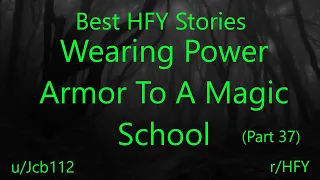Best HFY Reddit Stories: Wearing Power Armor To A Magic School (Part 37)