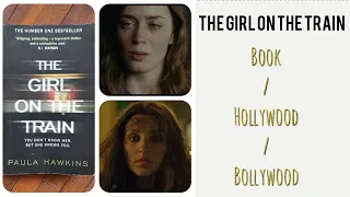 THE GIRL ON THE TRAIN : Plot Differences - Book VS Hollywood movie VS Bollywood movie