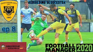 fm20 rebuilding gloucester ep 8.  playing top of the table york can we do it