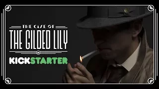 The Case of the Gilded Lily - Kickstarter Video!