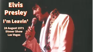 Elvis Presley - I'm Leavin' -  Live at The Las Vegas Hilton, 28 August 1971, Dinner Show