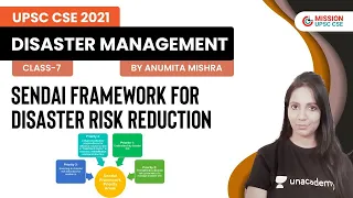 UPSC CSE 2021 | Disaster Mangement by Anumita Mishra | Sendai Framework for Disaster Risk Reduction