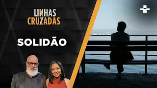 Linhas Cruzadas | Solidão | 30/03/2023