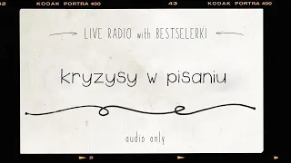 Live Radio with Bestselerki part.3 — Kryzysy w pisaniu