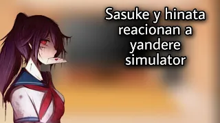 Sasuke y hinata reaccionan a yandere simulator//