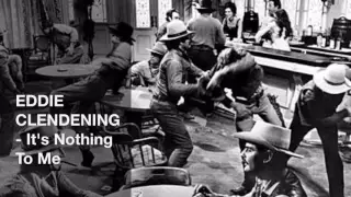 Eddie Clendening - It's Nothing To Me