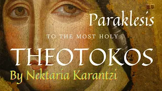 Paraklesis, Small Supplicatiory Canon to Theotokos (Healing prayer) / Nektaria Karantzi