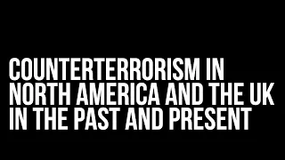Counterterrorism in North America and the UK in the Past and Present
