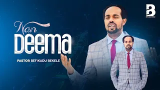 NAN DEEMA  |  Pastor Befikadu Bekele (Lyrics Video)