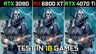 RTX 3080 vs RX 6800 XT vs RTX 4070 Ti | Test in 18 Latest Games at 1440p | Which One Is Better? 2023