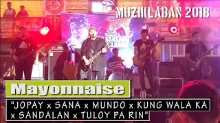 Mayonnaise - Jopay x Sana x Mundo x Kung Wala Ka x Sandalan x Tuloy Pa Rin (Live at Muziklaban 2018)