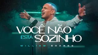 William Soares - Você não está sozinho [ CLIPE OFICIAL ]