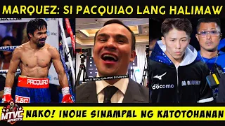 Marquez: Wag niyo Galitin si PACQUIAO Nakakatakot | INOUE Sinampal ng Realtalk