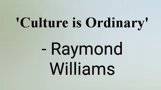 Raymond Williams - Culture is Ordinary