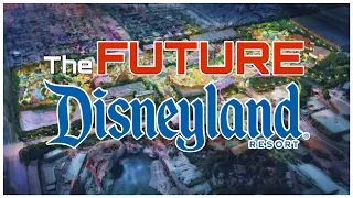 Disneyland's IMPRESSIVE Expansion Plan | Disneyland Forward