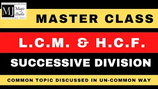 Complete HCF and LCM by Mohit Jain - Concept Builder - Master Class - Successive Division Concepts