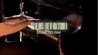 Stars Go Dim - Yes He Does (Live at RCA Studio B)