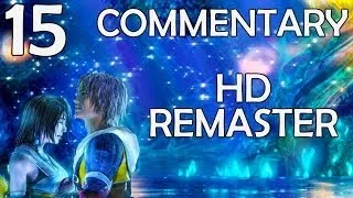 Final Fantasy X HD Remaster - 100% Commentary Walkthrough - Part 15 - Laugh Out Loud