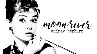 Moon River [Audrey Hepburn]